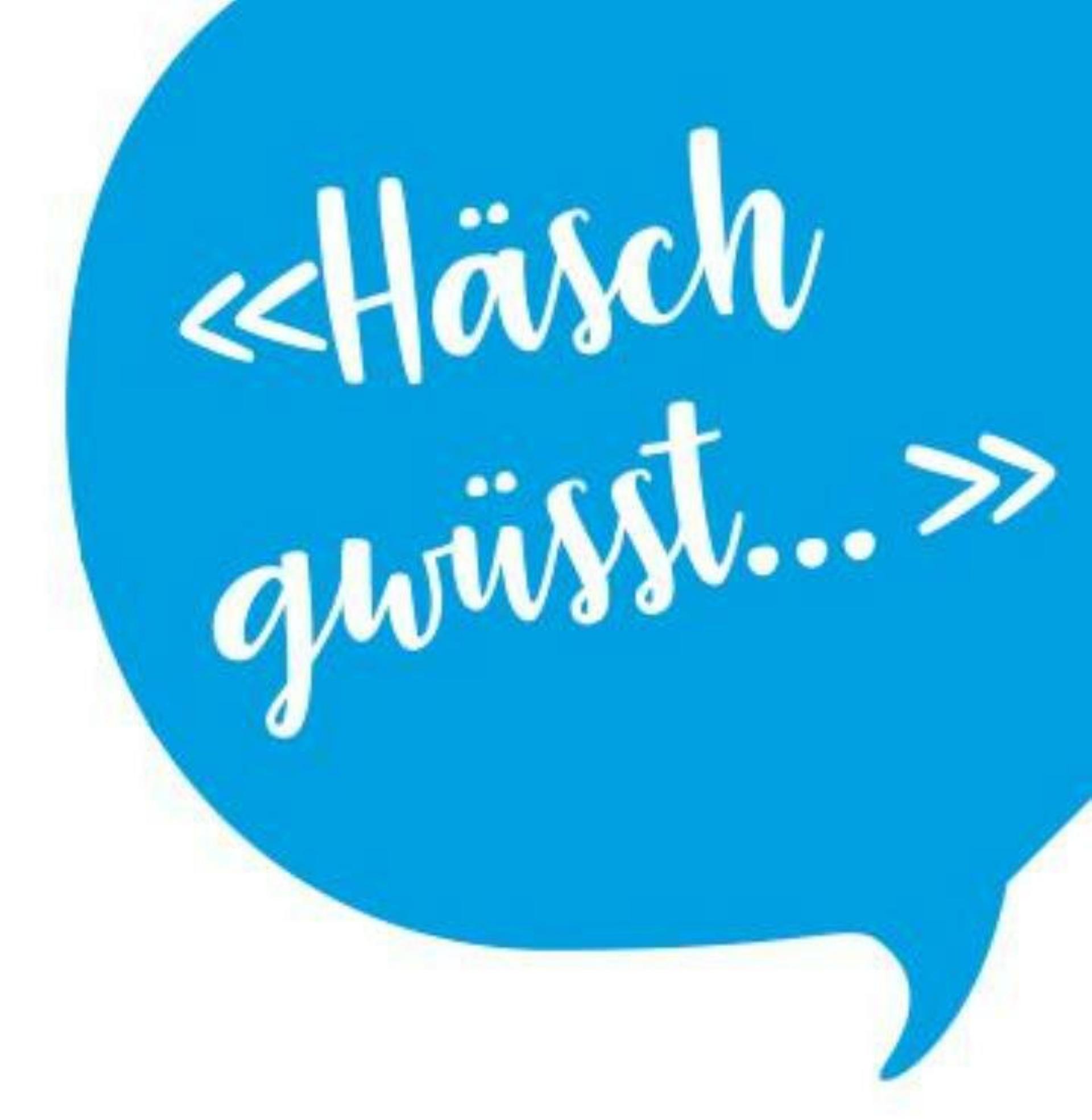 Häsch gwüsst...